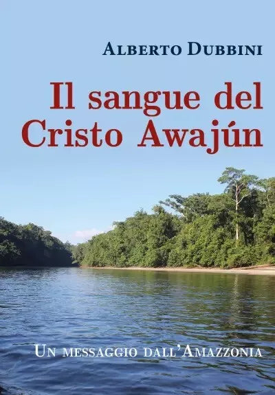 Il sangue del Cristo Awaj n di Alberto Dubbini