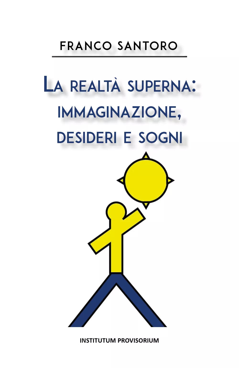 La realta superna: immaginazione, desideri e sogni di Franco Santoro, 2020, Yo
