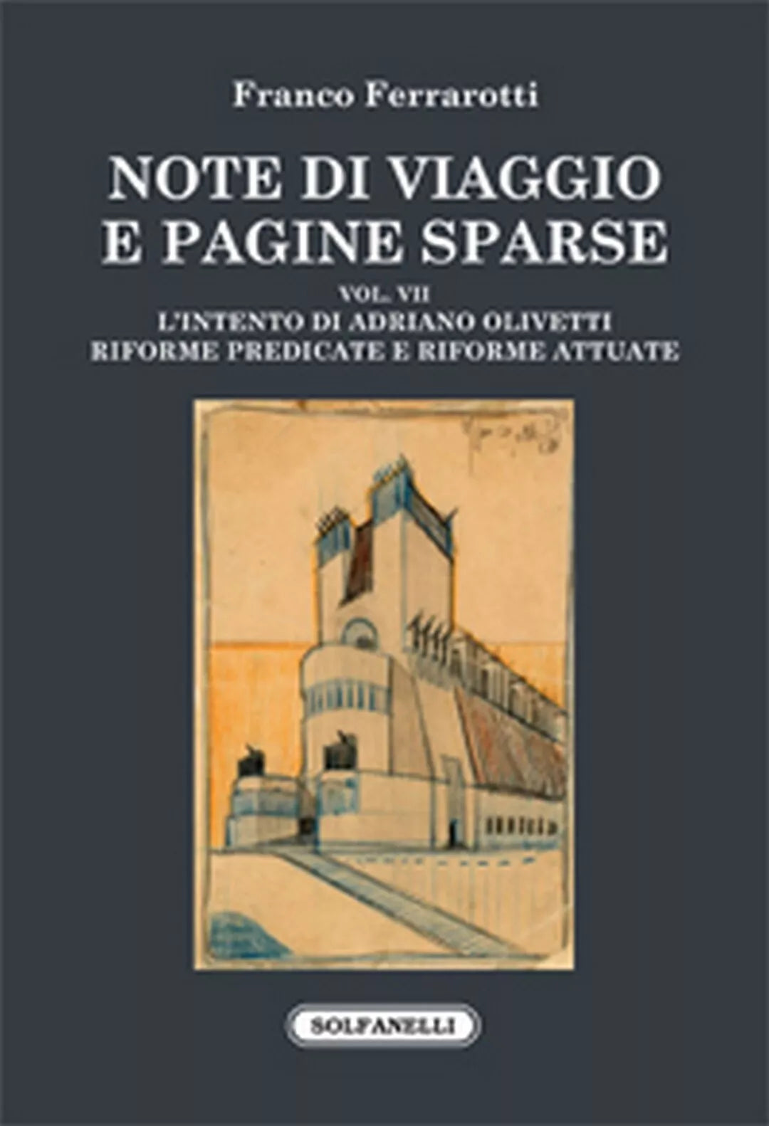 NOTE DI VIAGGIO E PAGINE SPARSE Vol. VII di Franco Ferrarotti, Solfanelli Ediz