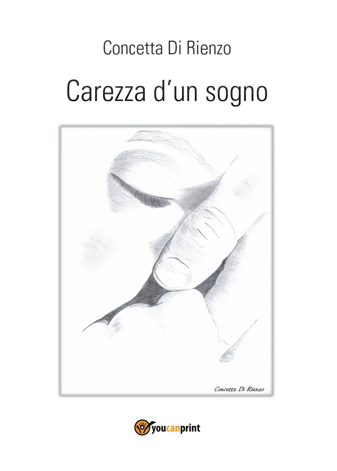 Carezza d’un sogno di Concetta Di Rienzo, 2017, Youcanprint