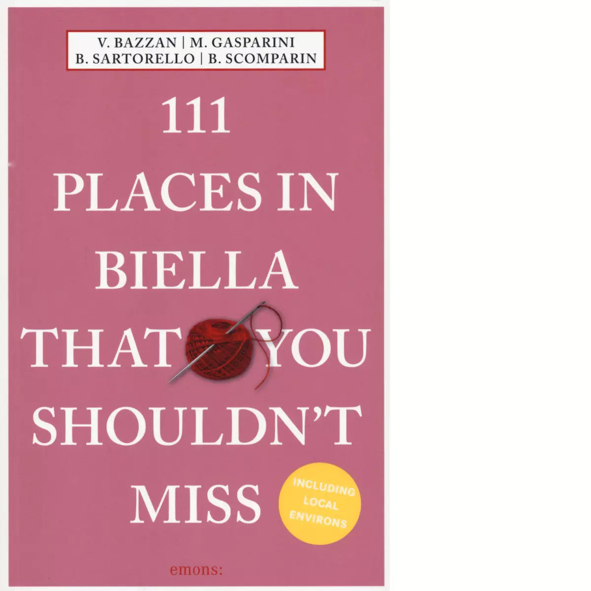 111 PLACES IN BIELLA THAT YOU SHOULDN T MISS di aa vv