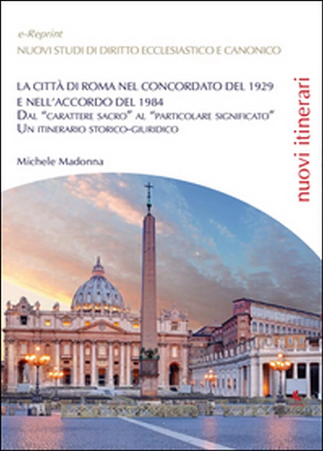 La citta di Roma nel Concordato del 1929 e nell’Accordo del 1984 M. Madonna