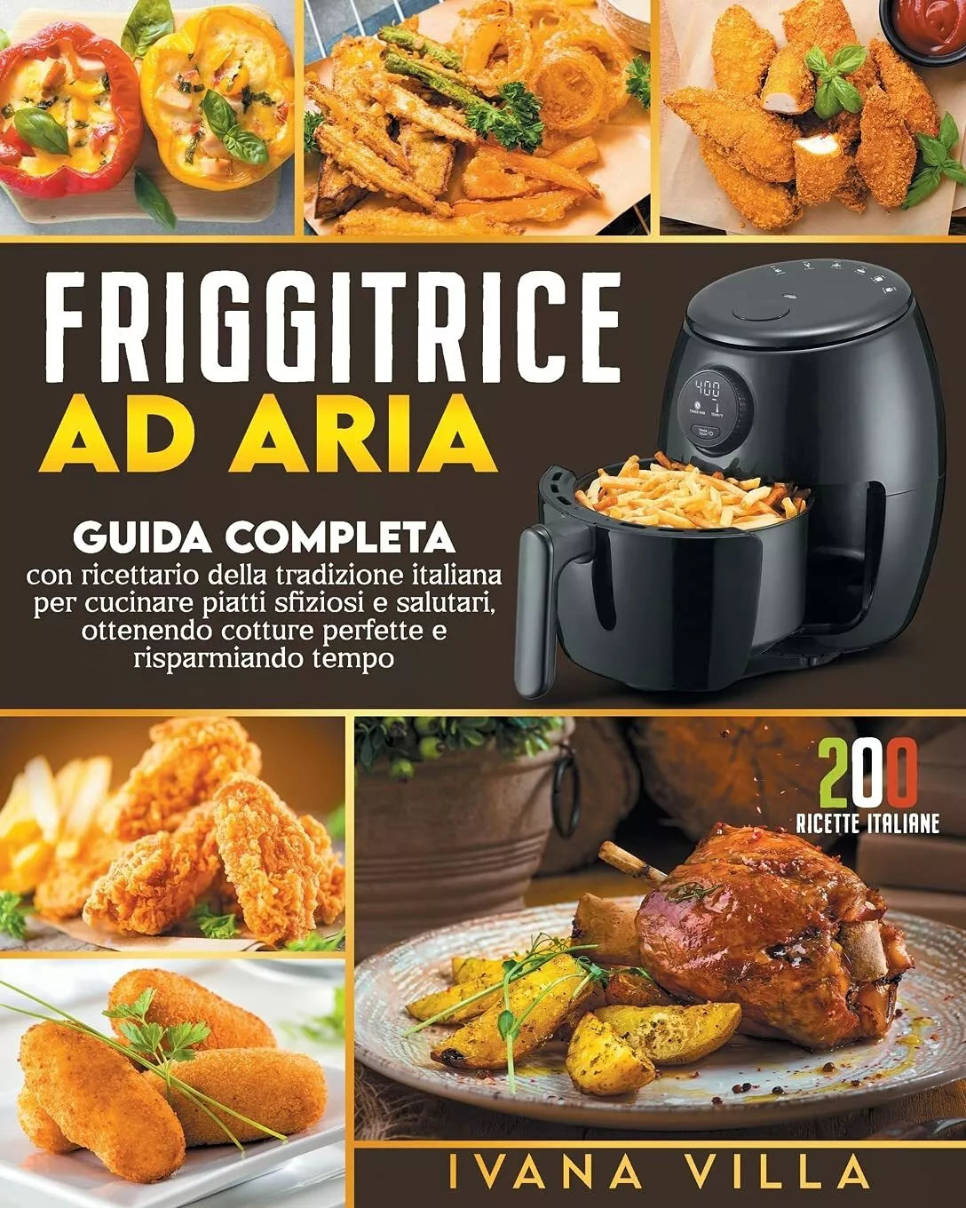 Friggitrice ad aria Guida completa con ricettario della tradizione italiana per