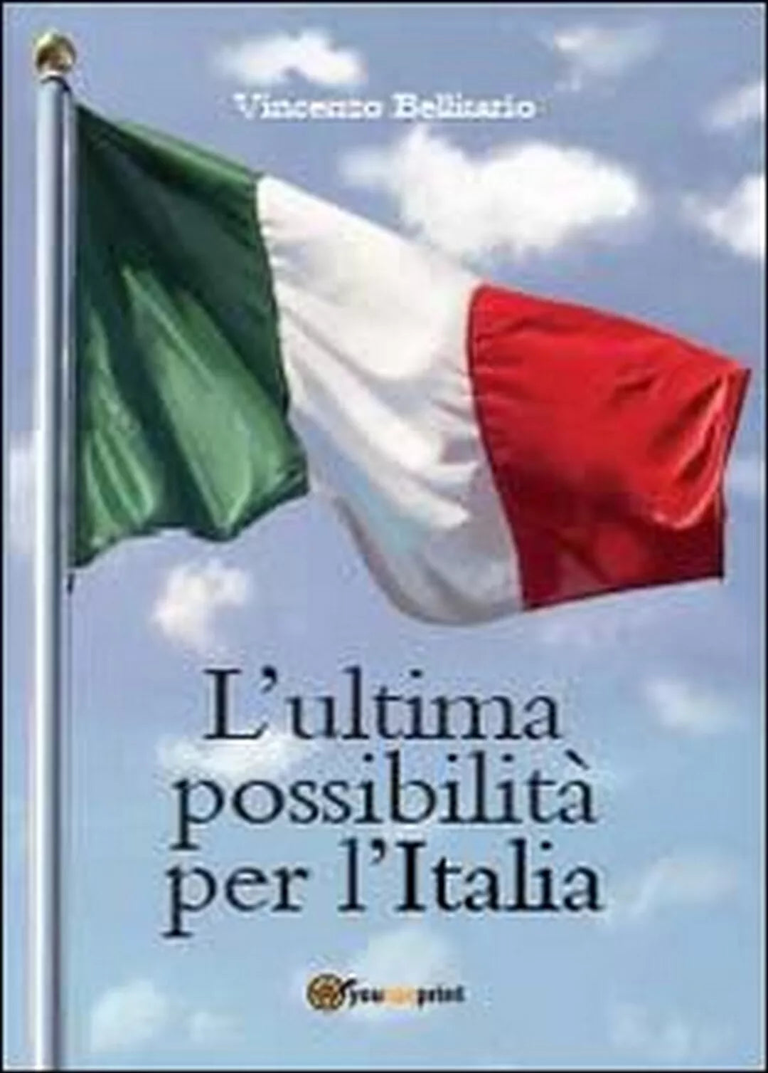 L’ultima possibilita per l’talia di Vincenzo Bellisario, 2013, Youcanprint
