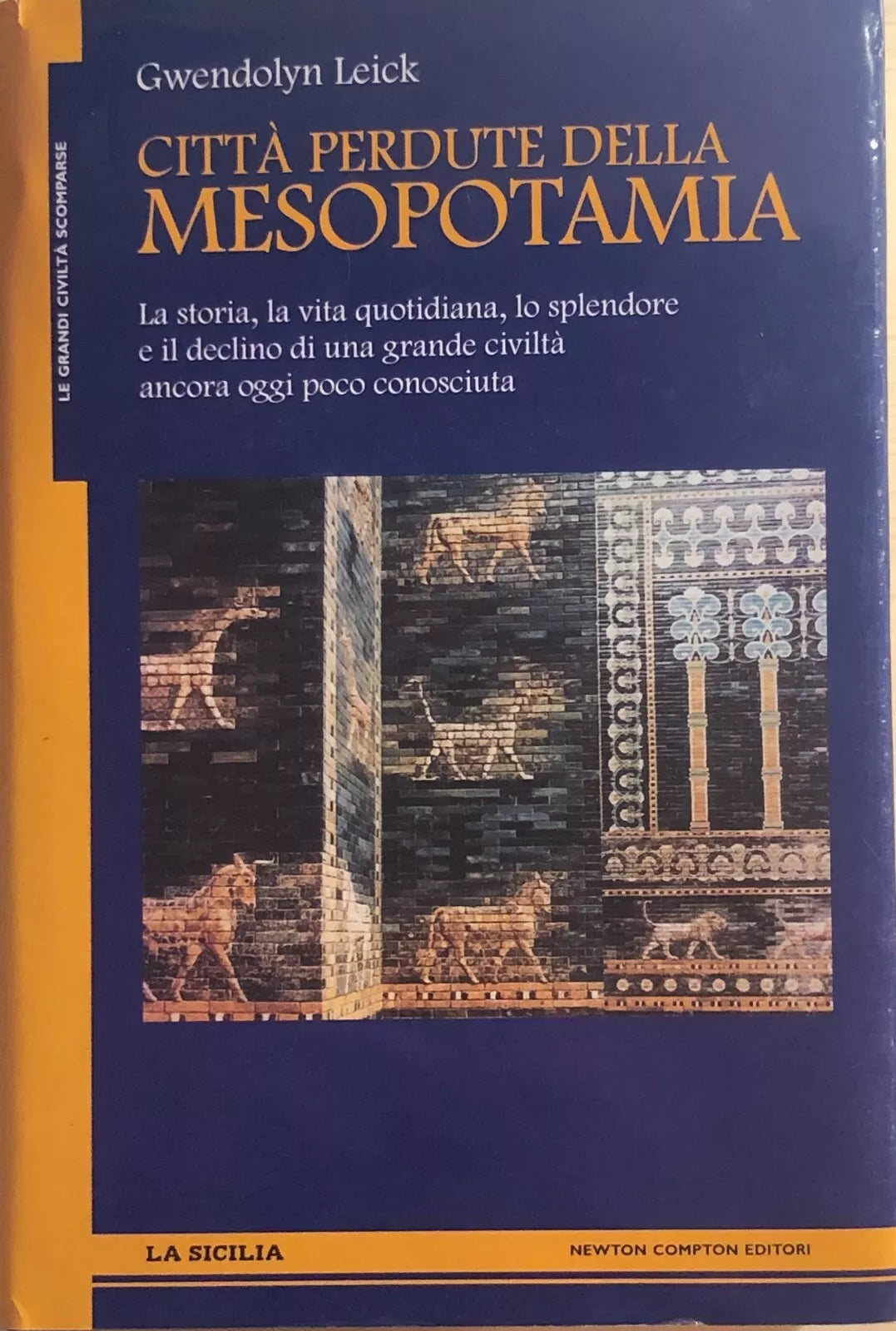 Citta perdute della Mesopotamia di Gwendolyn Leick, 2006, Newton Compton Editori