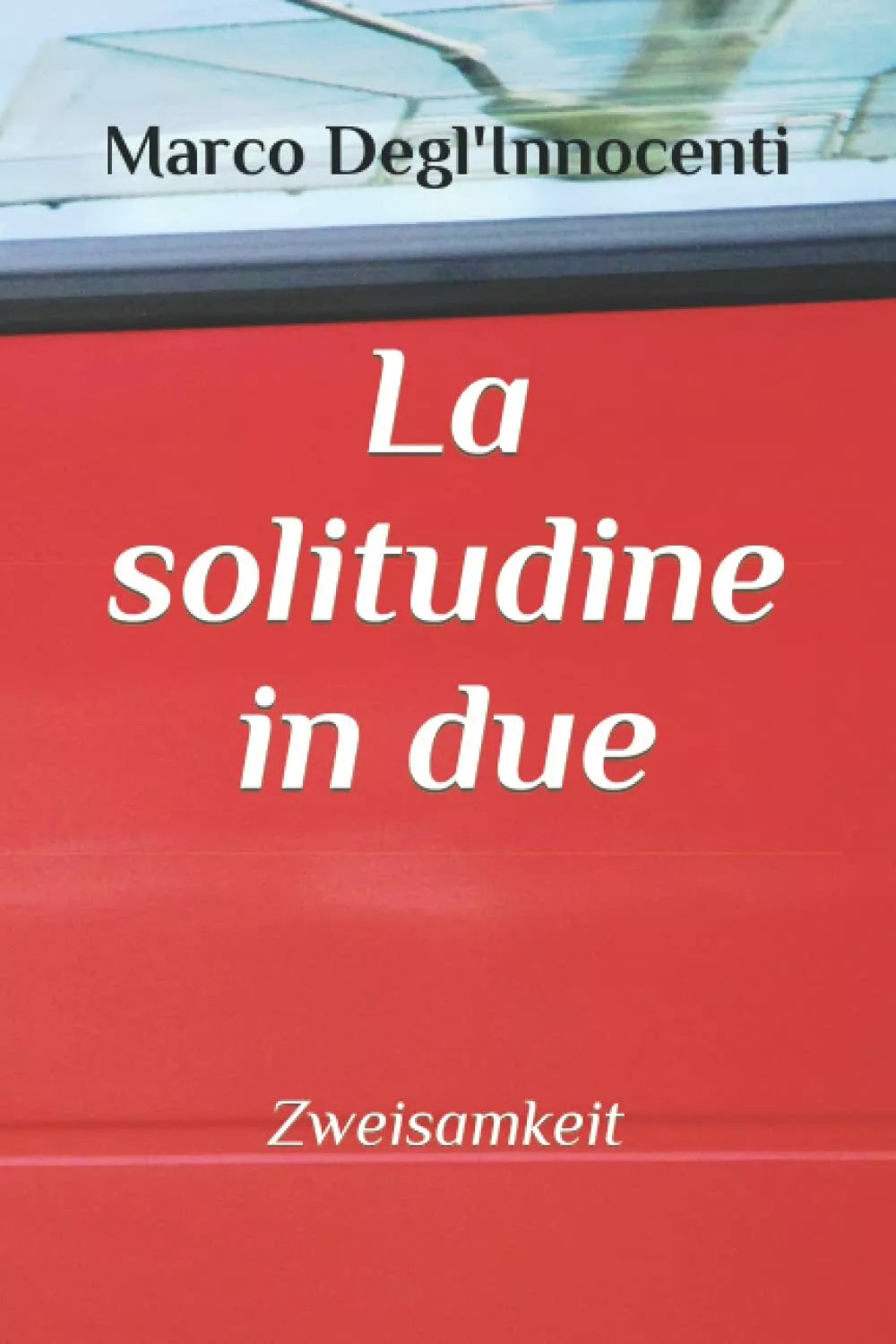 La Solitudine in Due Zweisamkeit di Marco Degl Innocenti