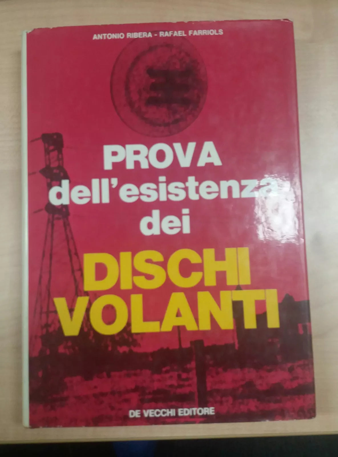 PROVA DELL'ESISTENZA DEI DISCHI VOLANTI - RIBERA/FARRIOLS - DE VECCHI - 1972 - M