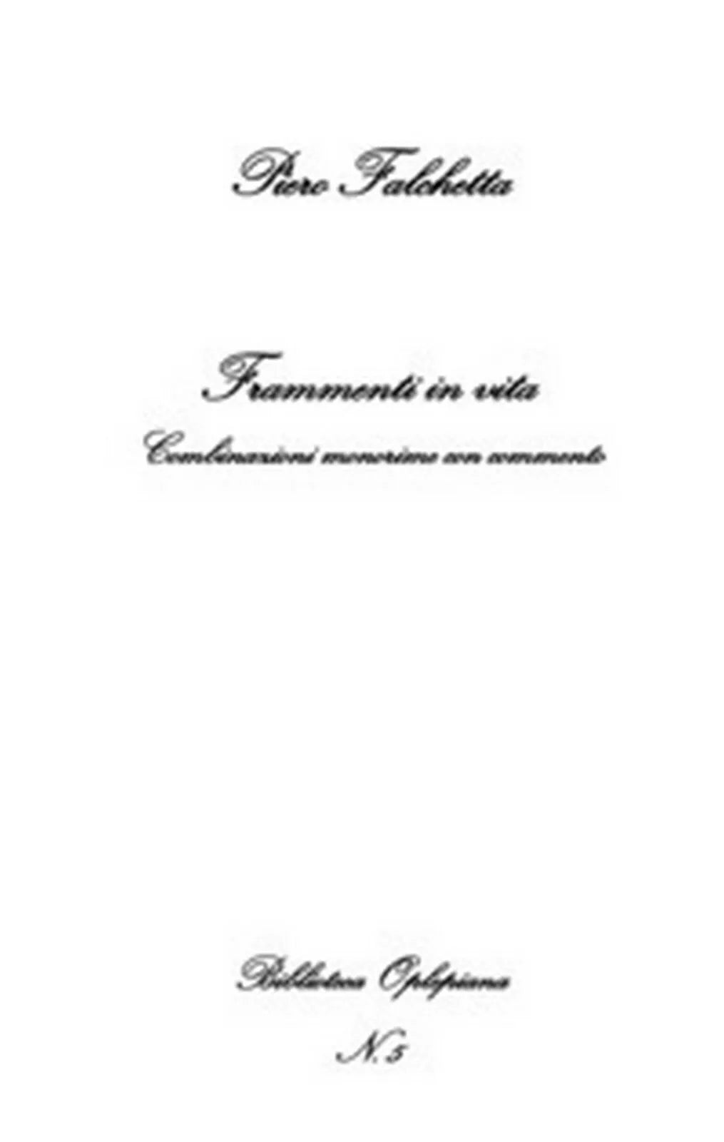 Frammenti in vita. Combinazioni monorime con commento di Piero Falchetta, 2018