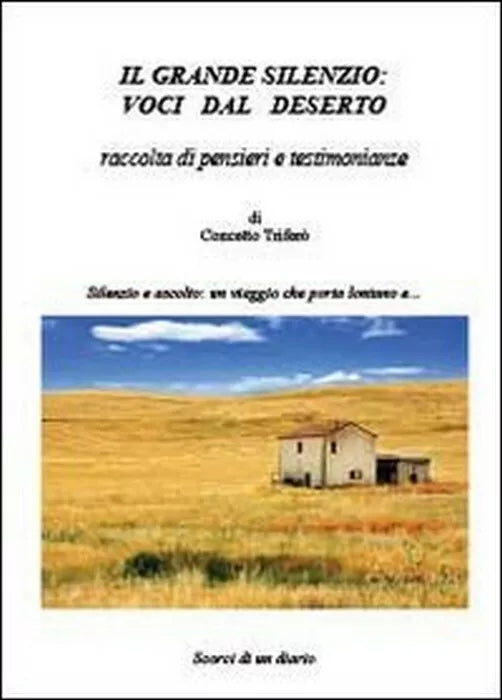Il grande silenzio: voci dal deserto - Concetto Trifero, 2012, Youcanprint