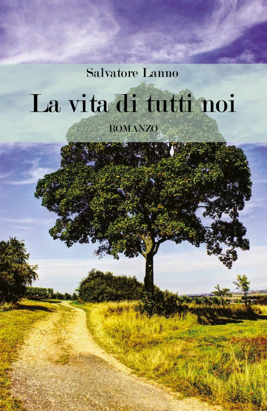 La vita di tutti noi di Salvatore Lanno, 2018, Youcanprint