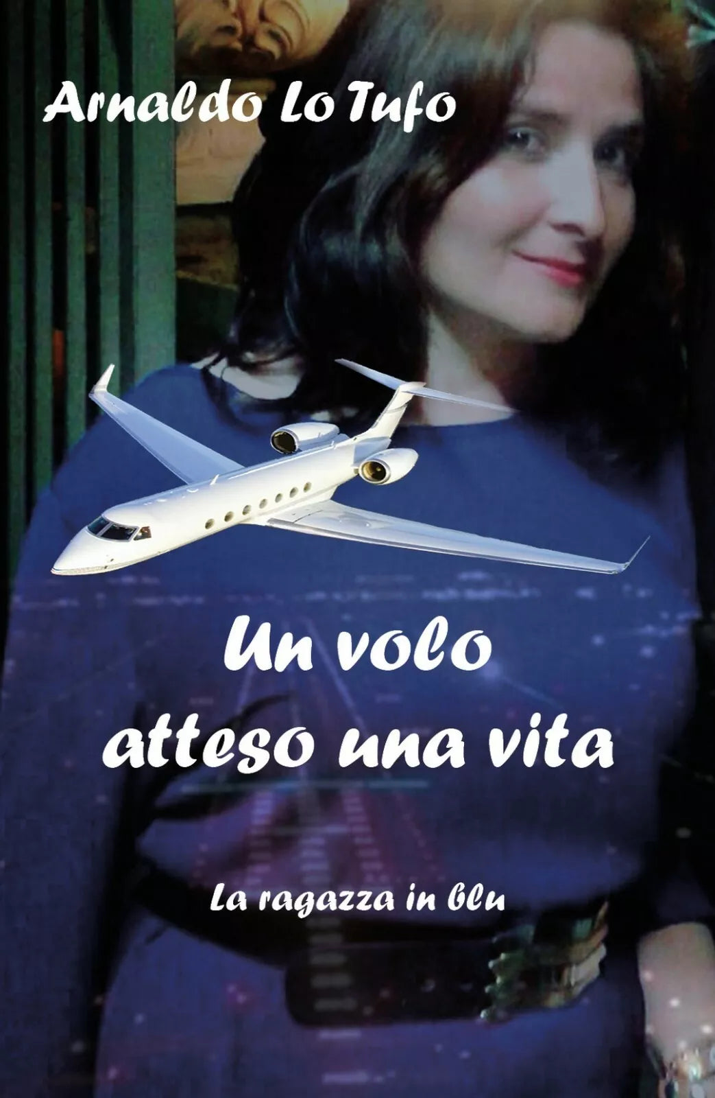 Un volo atteso una vita - La ragazza in blu di Arnaldo Lo Tufo, 2018