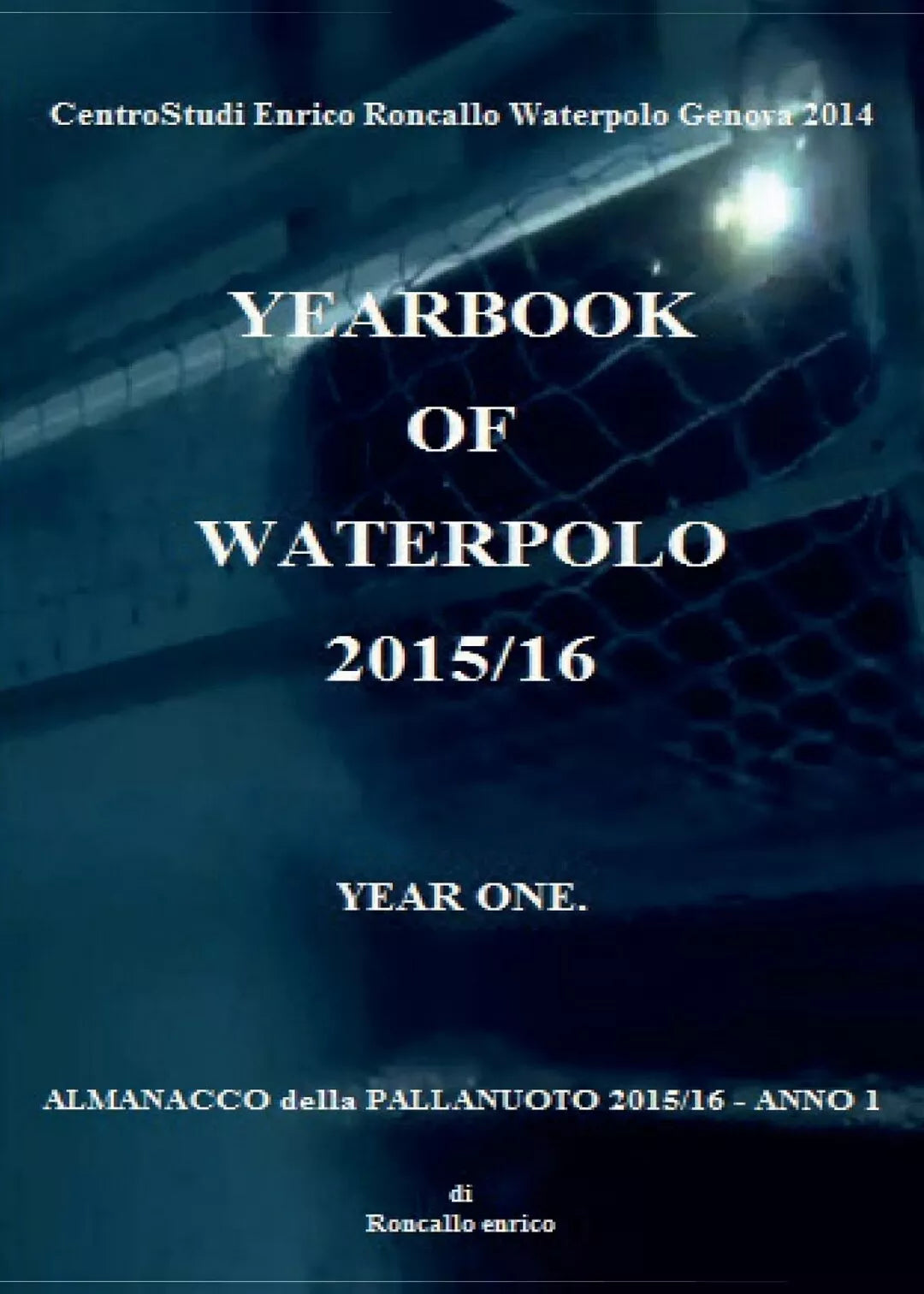 Yearbook of waterpolo 2015 16 di Enrico Roncallo, 2016, Youcanprint