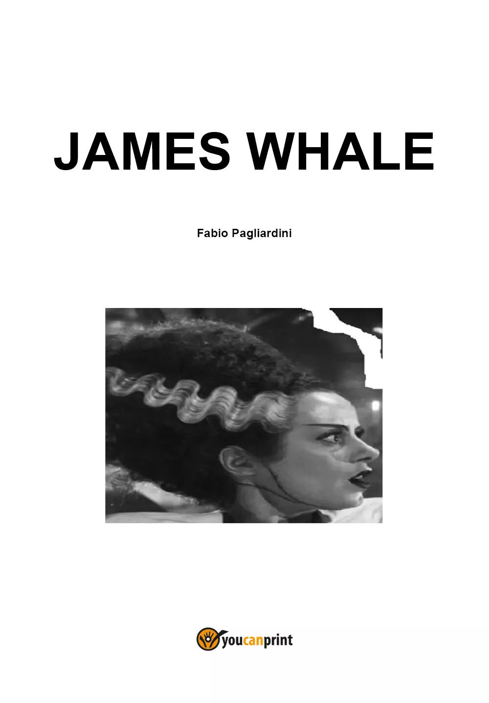 James Whale di Fabio Pagliardini, 2021, Youcanprint
