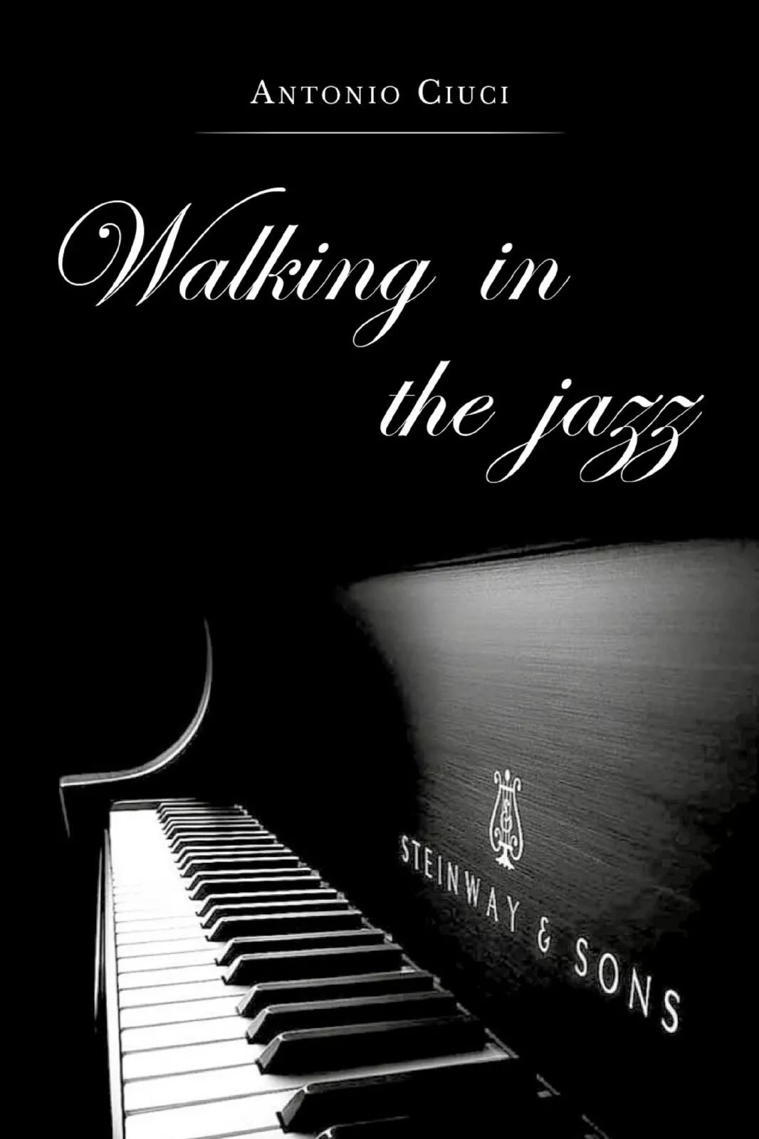Walking in the jazz di Antonio Ciuci, 2019, Youcanprint