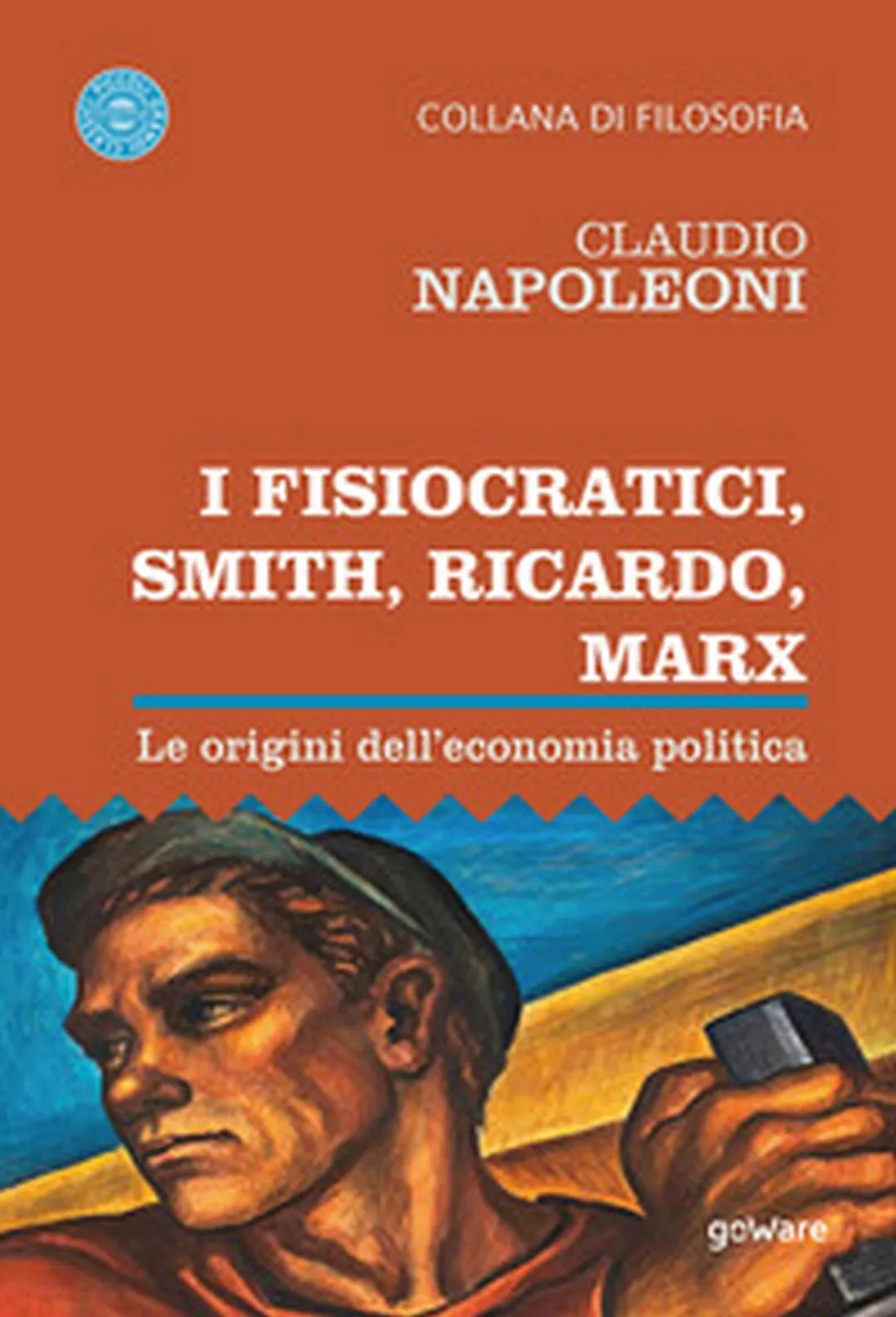 I Fisiocratici, Smith, Ricardo, Marx. Le origini dell’economia politica, 2020