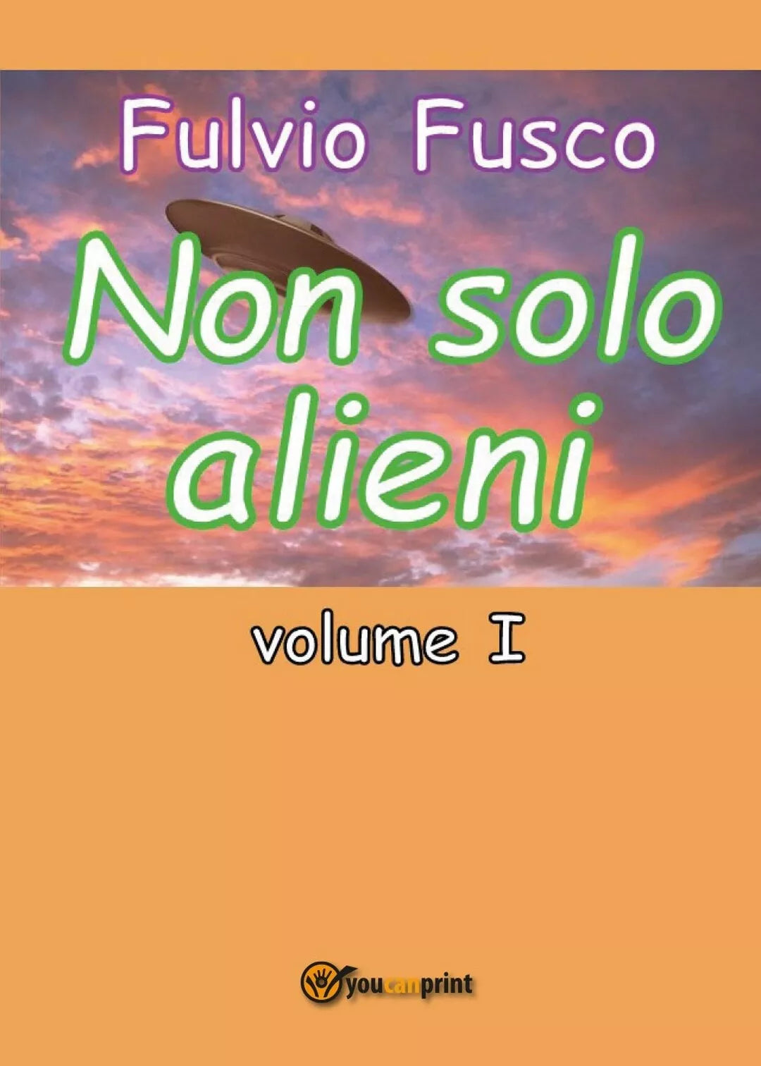 Non solo alieni - vol. I di Fulvio Fusco, 2016, Youcanprint