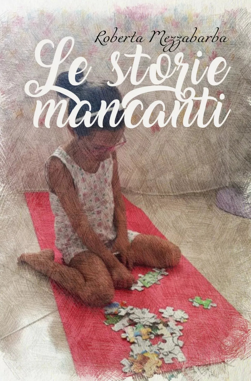 Le storie mancanti di Roberta Mezzabarba, 2019, Youcanprint