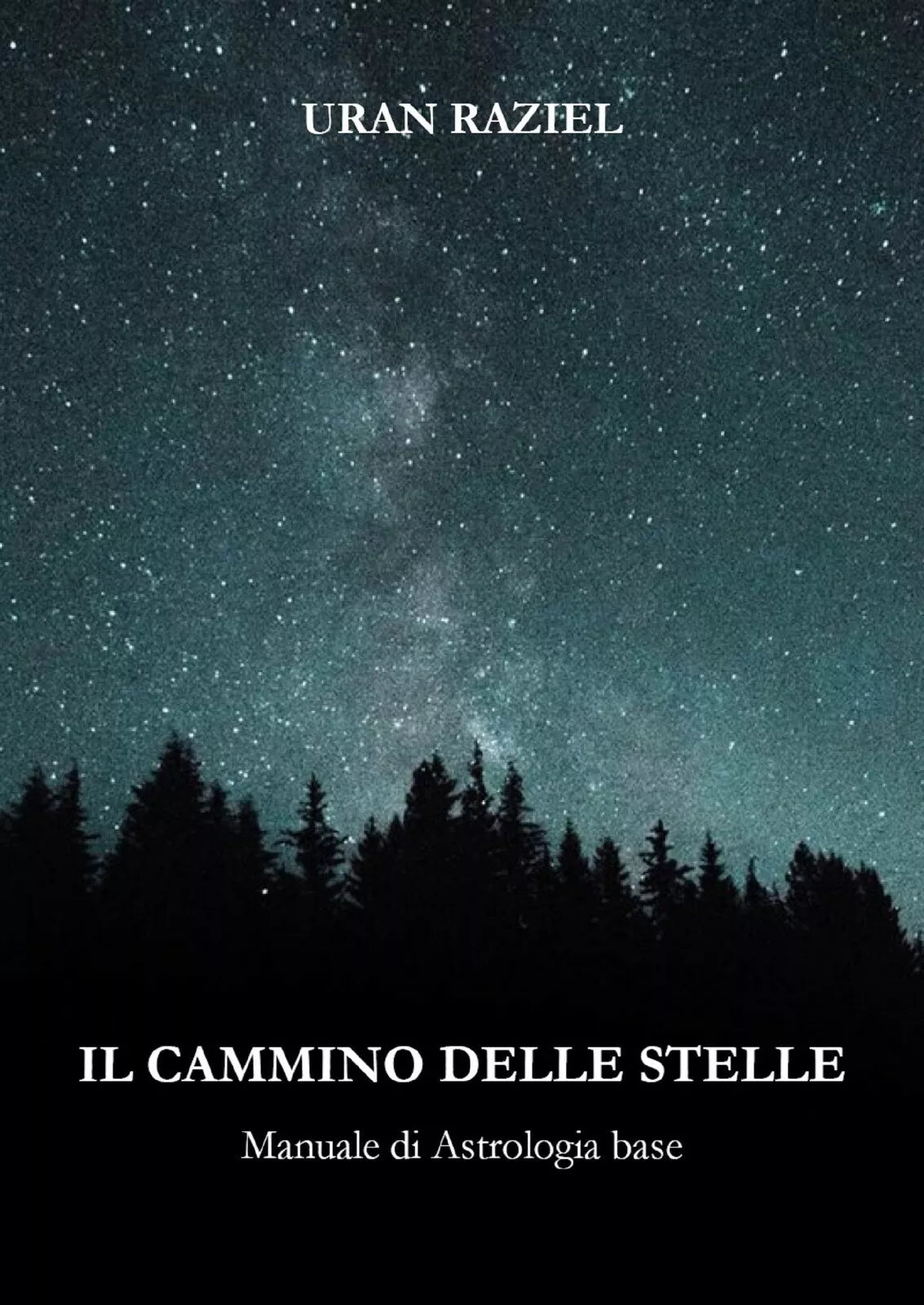 Il cammino delle stelle. Manuale di astrologia base di Uran Raziel, 2021, Youc