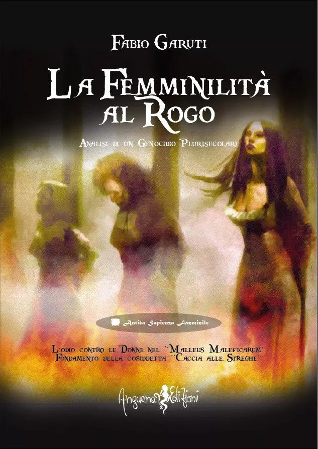 La femminilit al rogo Analisi di un genocidio plurisecolare di Fabio Garuti