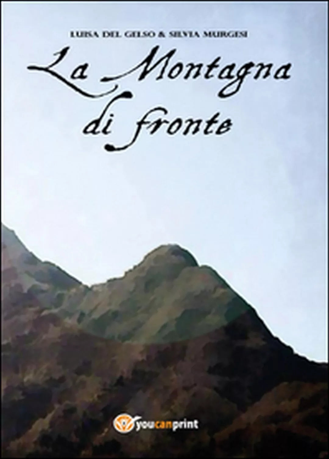 La montagna di fronte di Luisa Del Gelso, Silvia Murgesi, 2015, Youcanprint