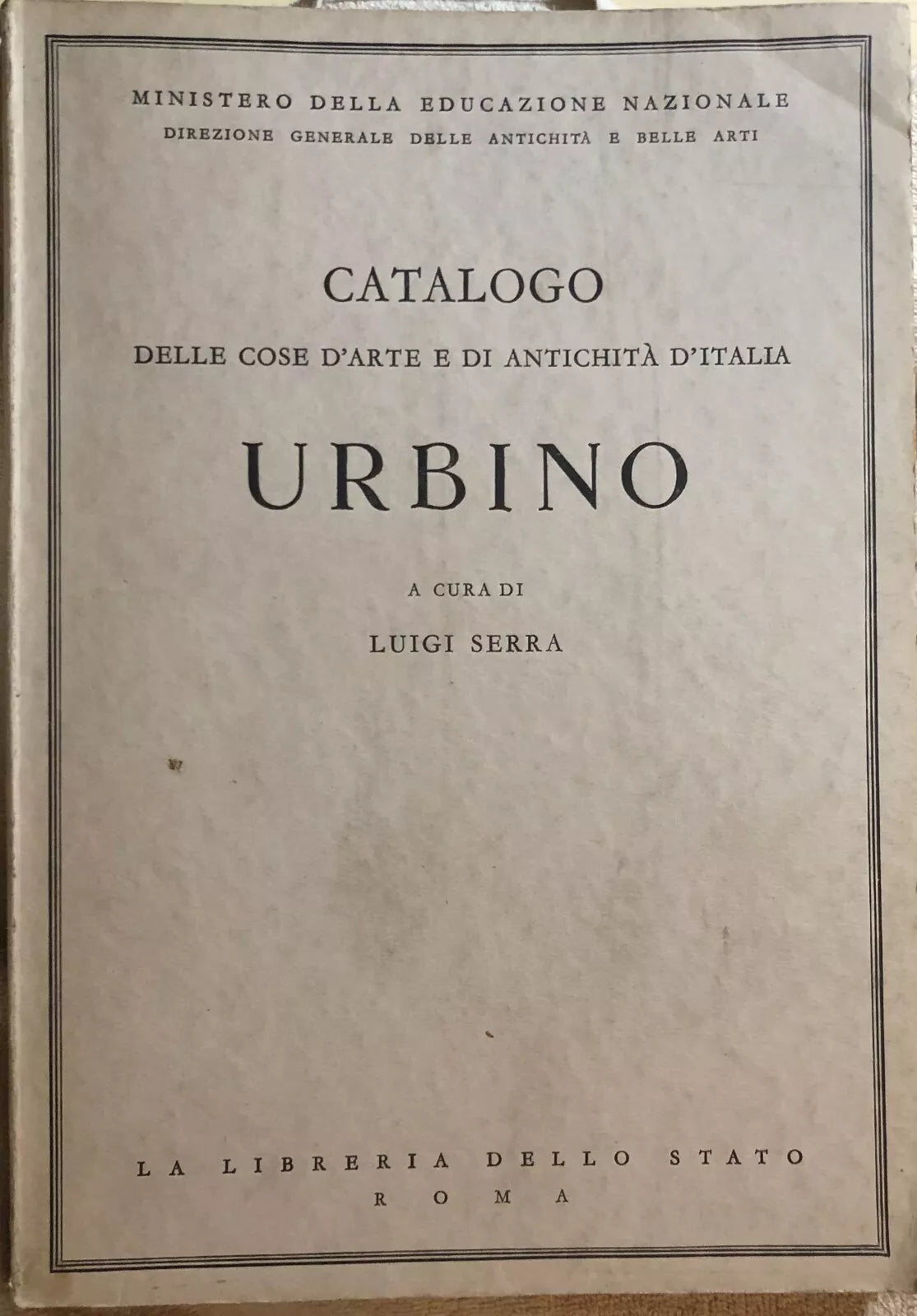 Catalogo delle cose d’arte e di antichita d’Italia - Urbino di Ministero Della E