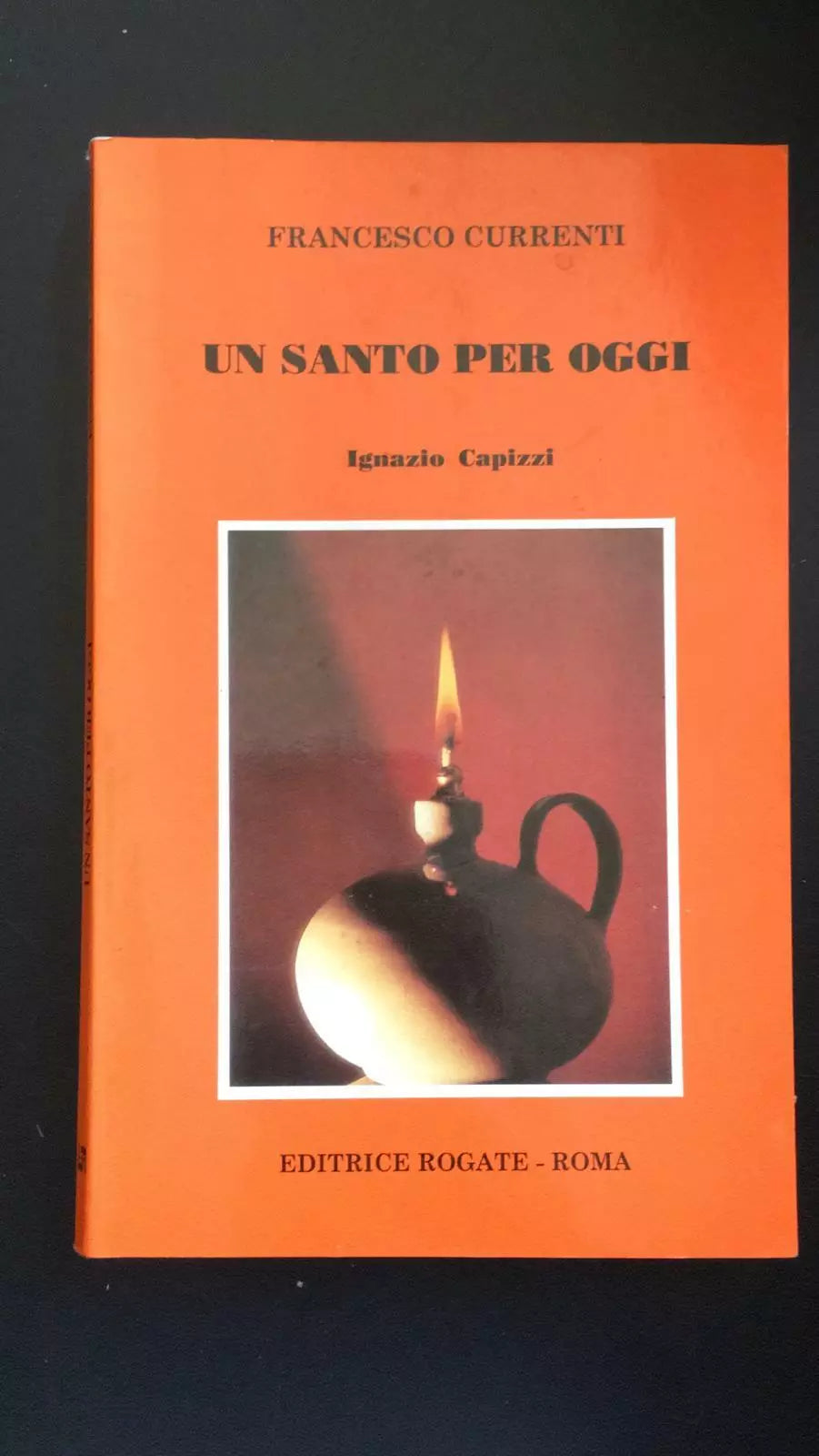 Un santo per oggi Ignazio Capizzi - Francesco Currenti, Editrice Rogate - P