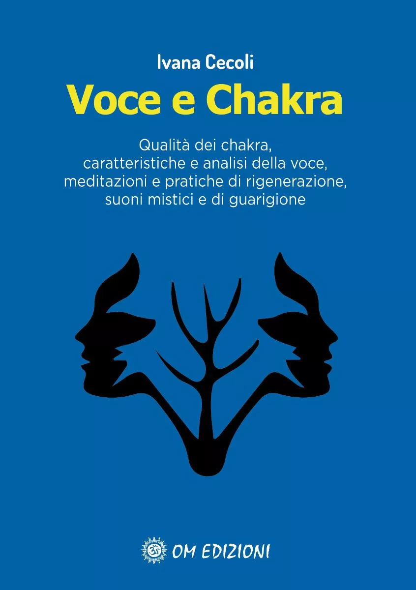 Voce e Chakra. Qualita dei chakra, caratteristiche e analisi della voce, meditaz