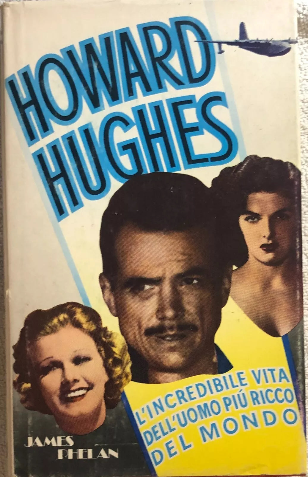 Howard Hughes: l’incredibile vita dell’uomo piu ricco del mondo di James Phelan,