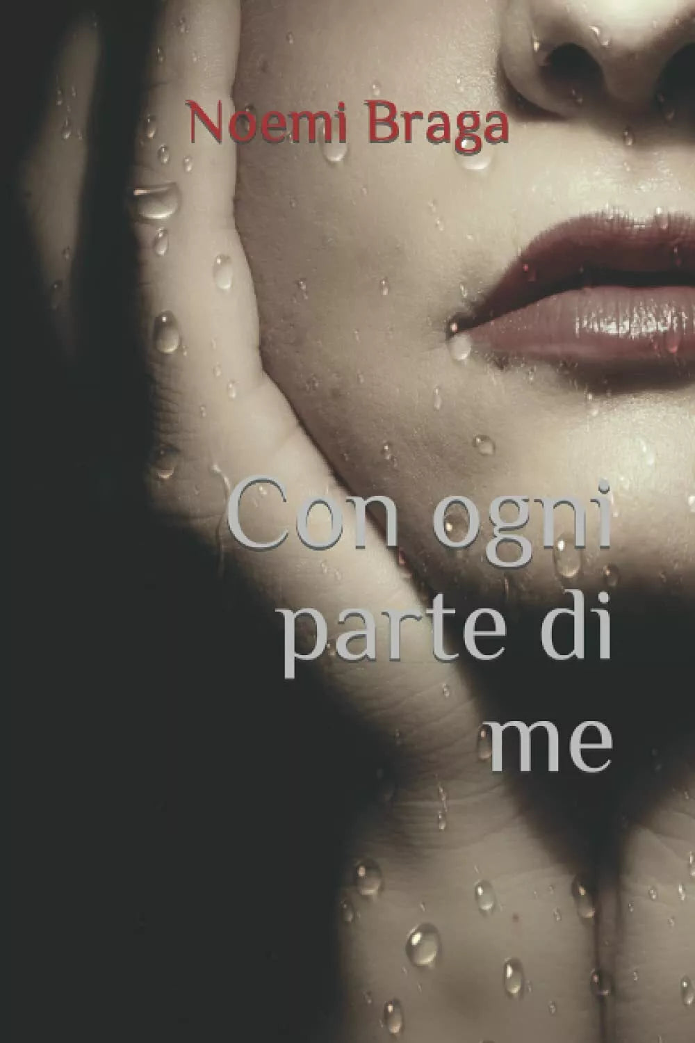 Con Ogni Parte Di Me di Noemi Braga