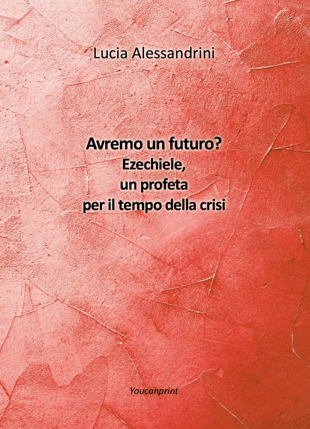 Avremo un futuro? Ezechiele, un profeta per il tempo della crisi, L. Alessandrin