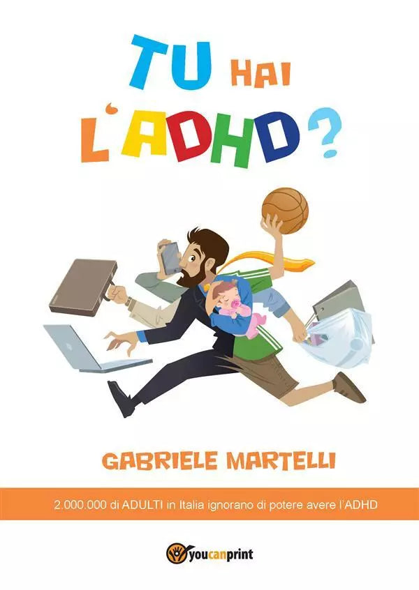 Tu hai l’ADHD? di Gabriele Martelli, 2015, Youcanprint