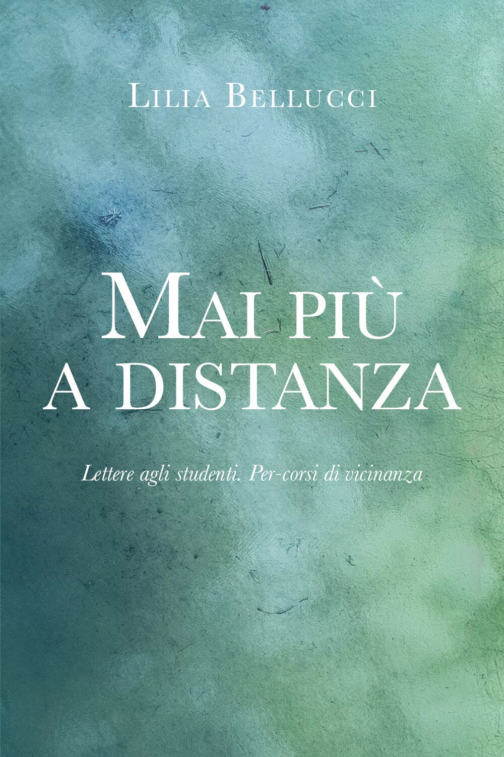Mai piu a distanza di Lilia Bellucci, 2021, Youcanprint