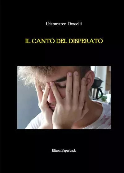 Il canto del disperato di Gianmarco Dosselli