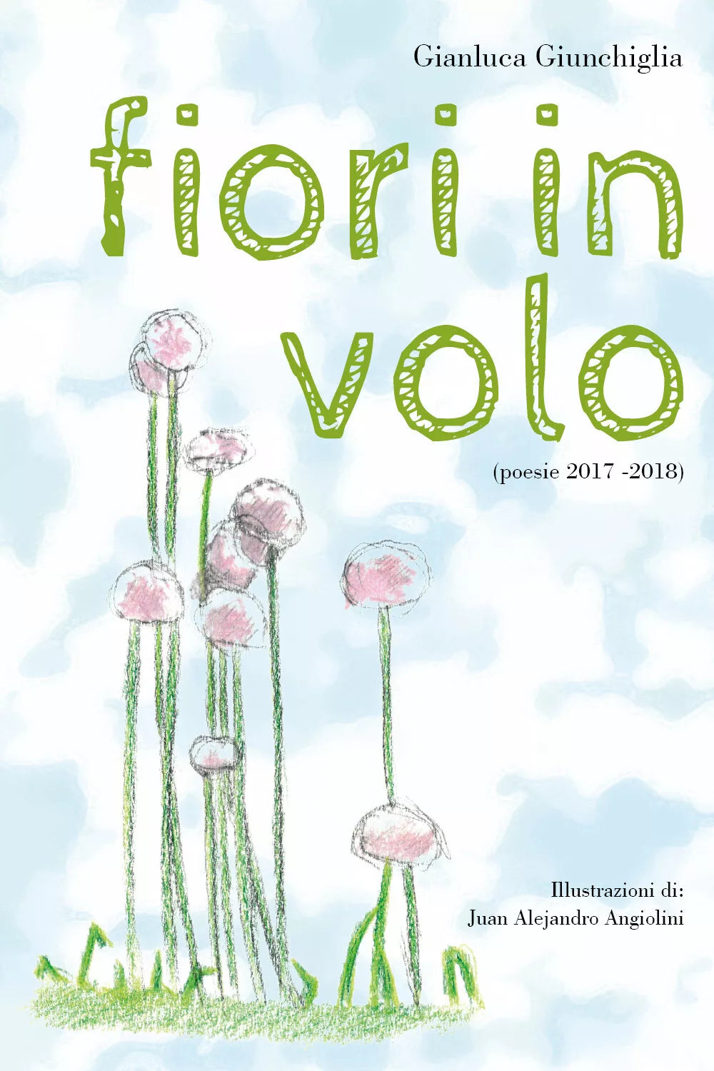 Fiori in volo di Gianluca Giunchiglia, 2018, Youcanprint