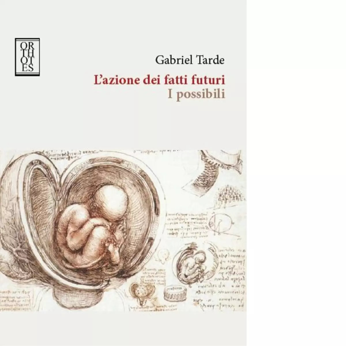 L azione dei fatti futuri I possibili di Gabriel Tarde