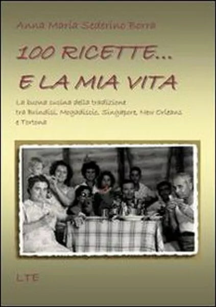 100 ricette... e la mia vita. La buona cucina della tradizione tra Brindisi - ER