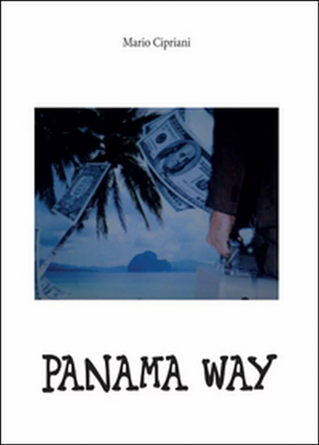 Panama way di Mario Cipriani, 2016, Youcanprint