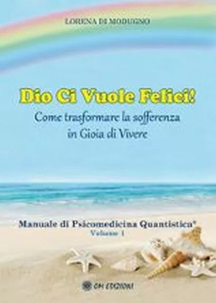 Dio ci vuole felici! come trasformare la sofferenza in gioia di vivere VOL 1 ER