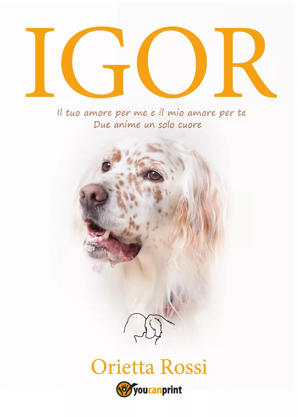 Igor La mia vita con un Setter Inglese di Orietta Rossi, 2021, Youcanprin