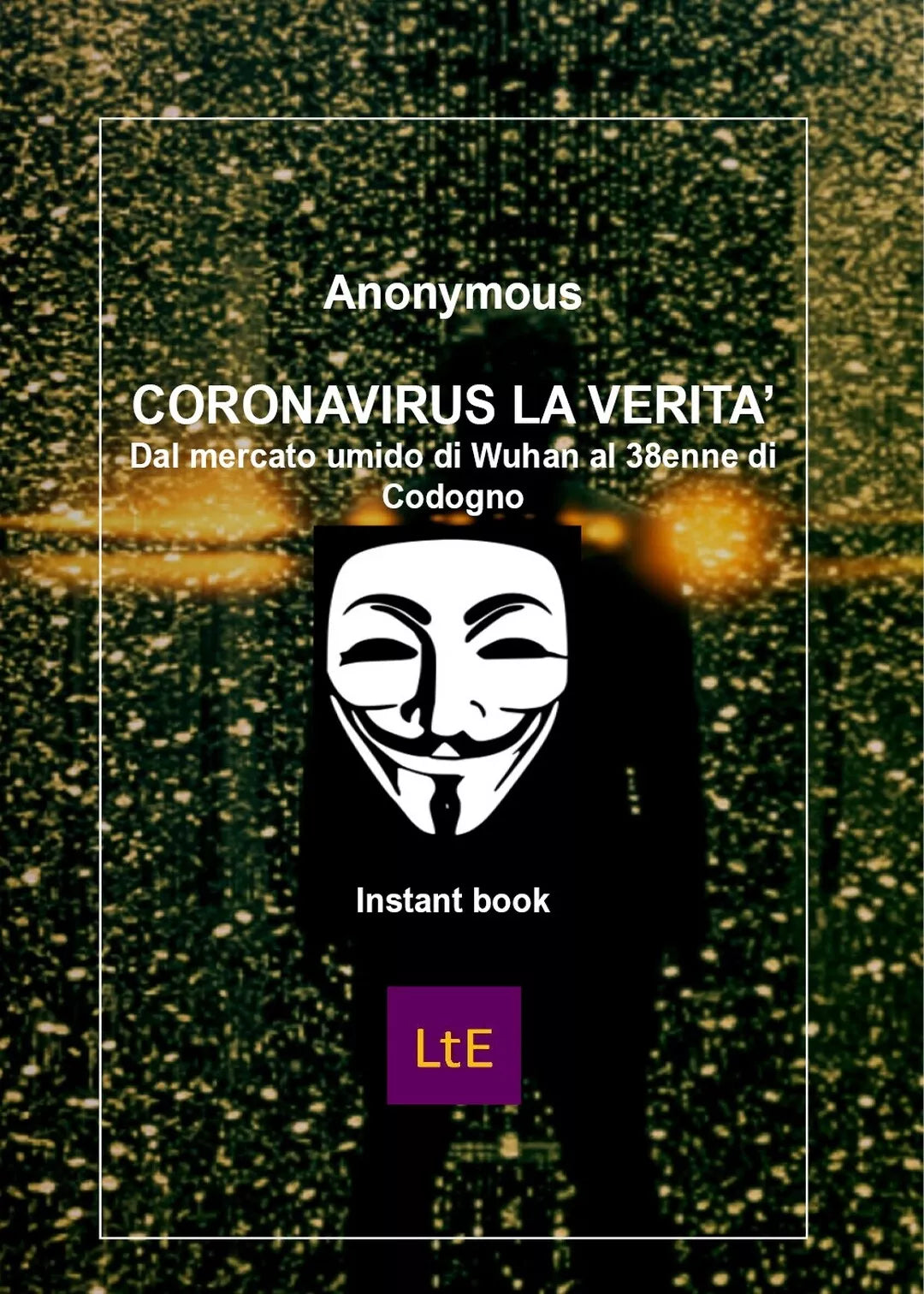 Coronavrus la verita di Anonymous, 2020, Latorre