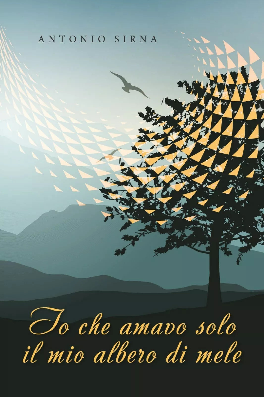 Io che amavo solo il mio albero di mele di Antonio Sirna, 2019, Youcanprint