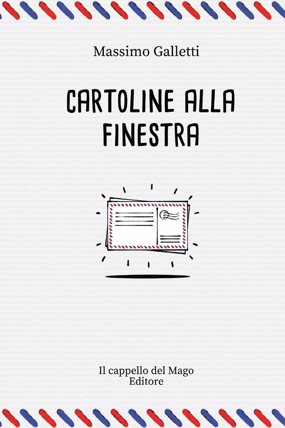 Cartoline alla finestra di Massimo Galletti, 2021, Youcanprint
