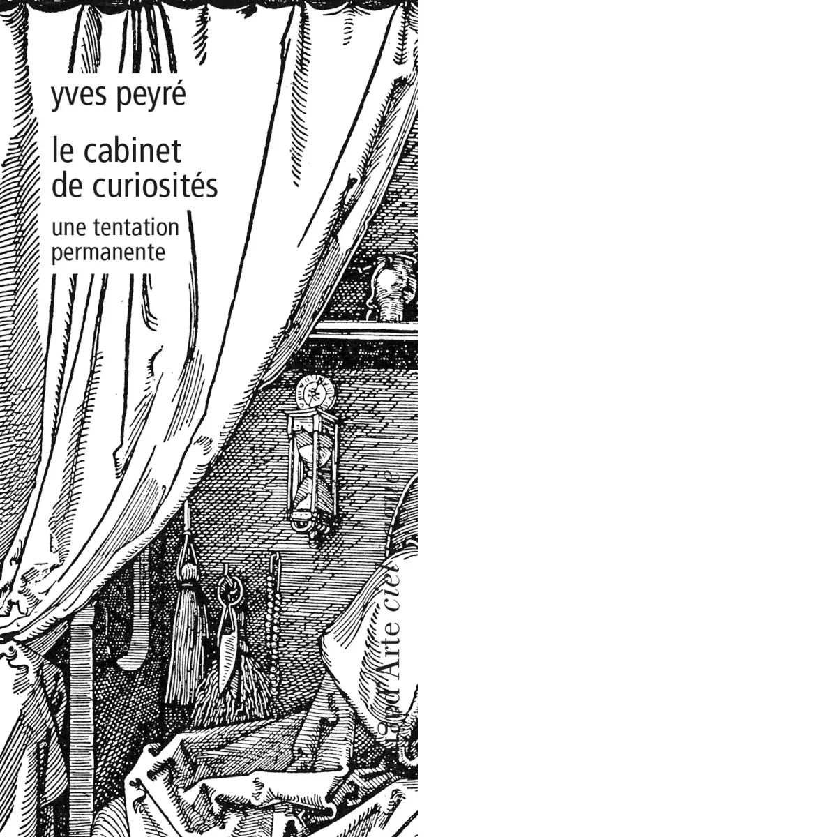 Le cabinet de curiosit s Une tentation permanente di Yves Peyr