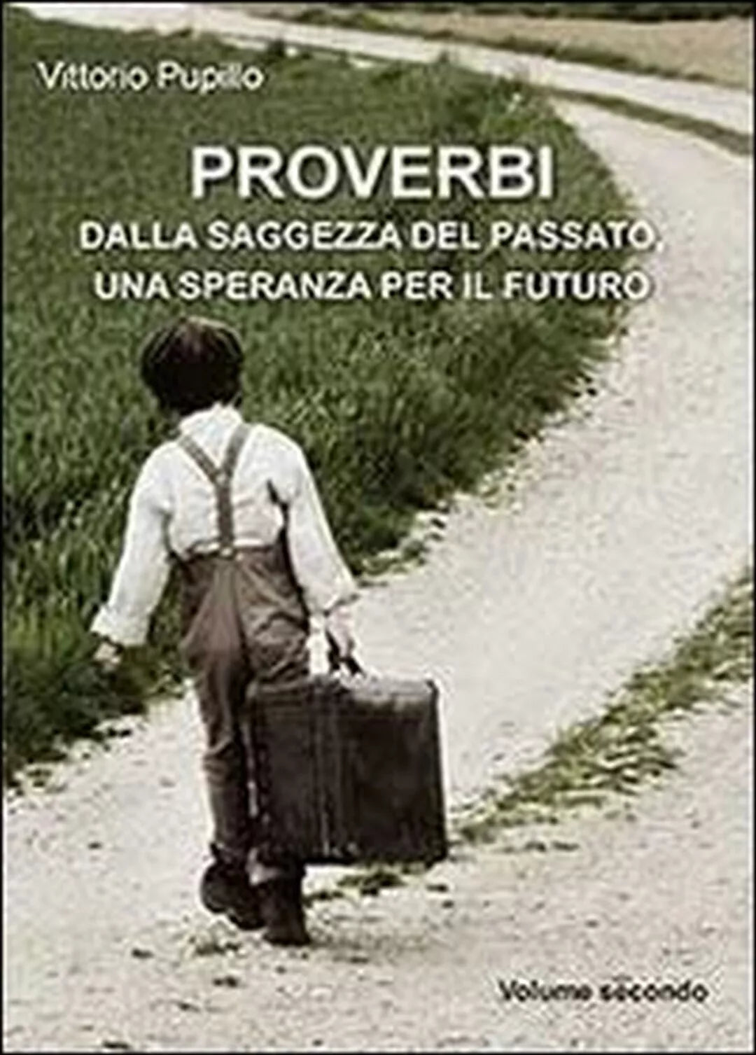 Proverbi dalla saggezza del passato, una speranza per il futuro Vol.2