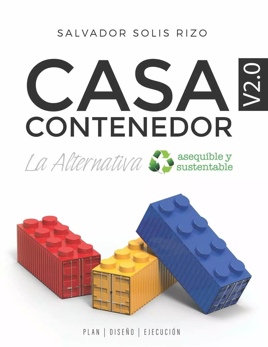 Casa Contenedor V2.0 - La Alternativa Asequible y Sustentable Plan Diseno Ejecuc