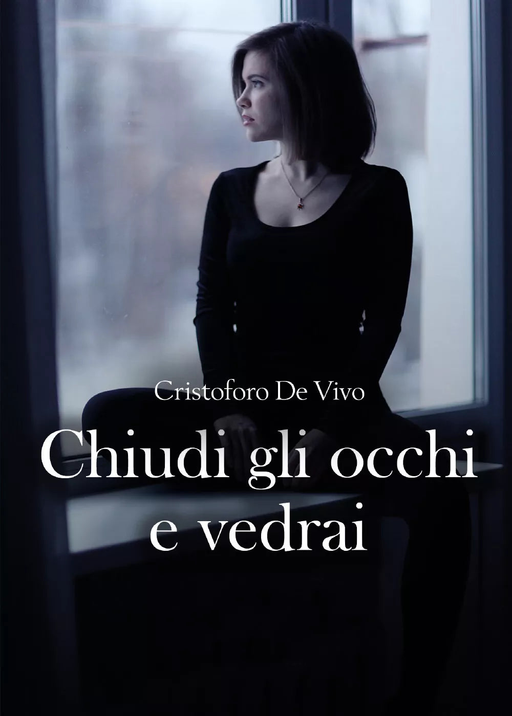 Chiudi gli occhi e vedrai di Cristoforo De Vivo