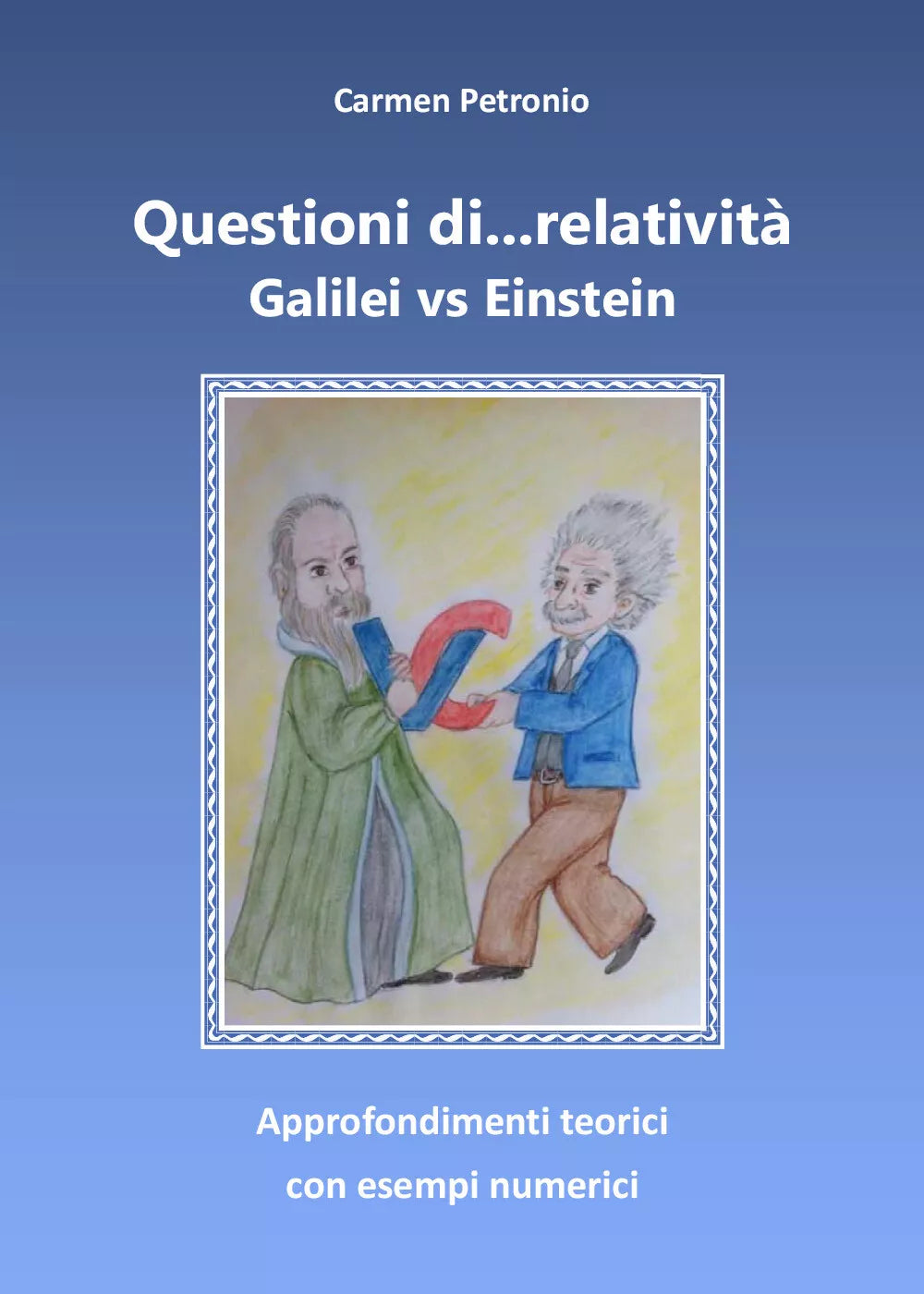 Questioni di...relativita - Carmen Petronio, 2017, Youcanprint