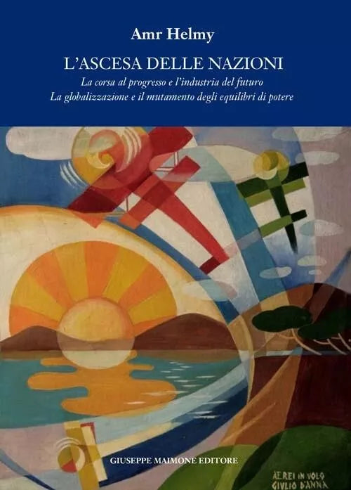 L’ascesa delle nazioni La corsa al progresso e l’industria del futuro