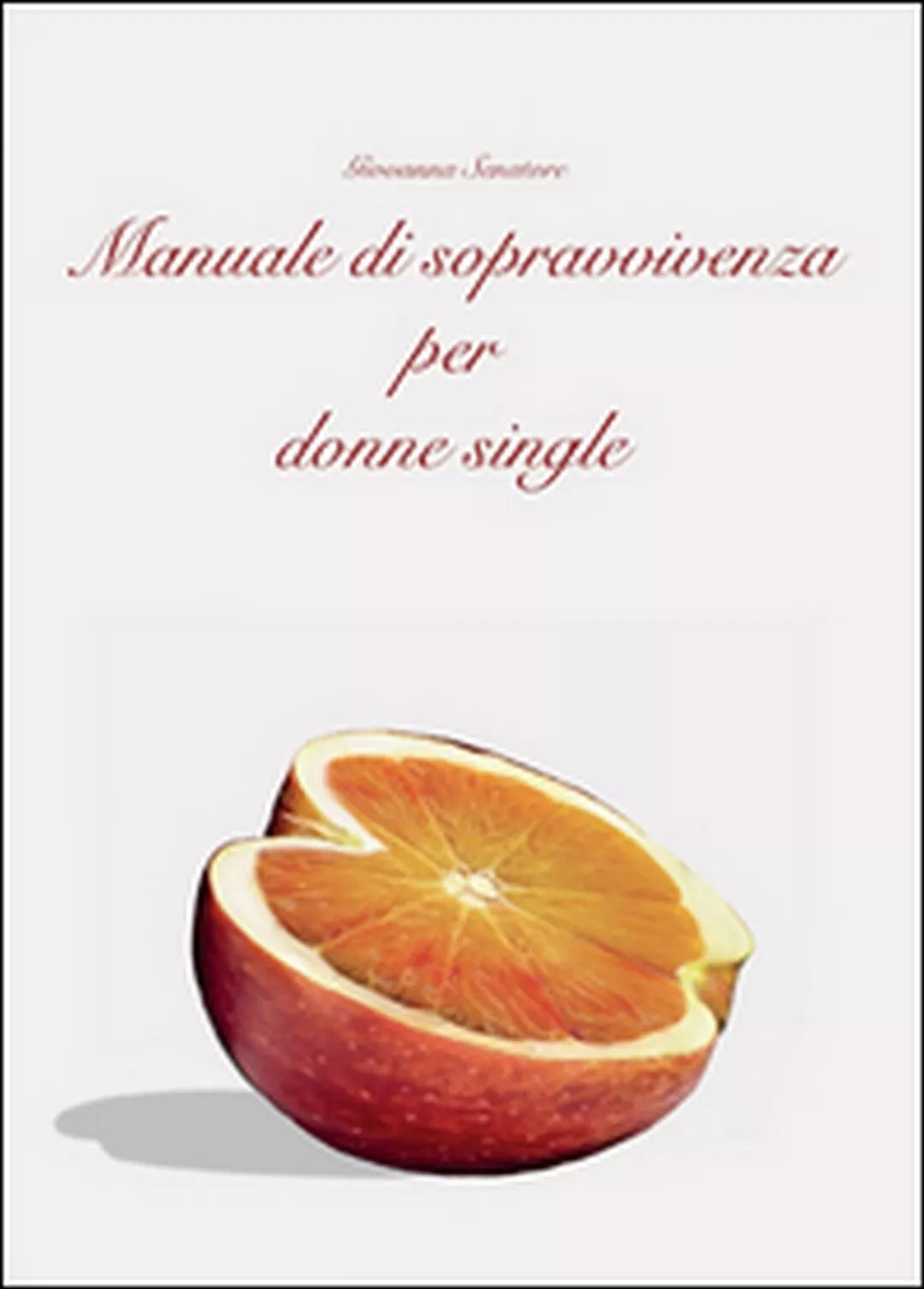 Manuale di sopravvivenza per donne single, Giovanna Senatore, 2014, Youcanprin