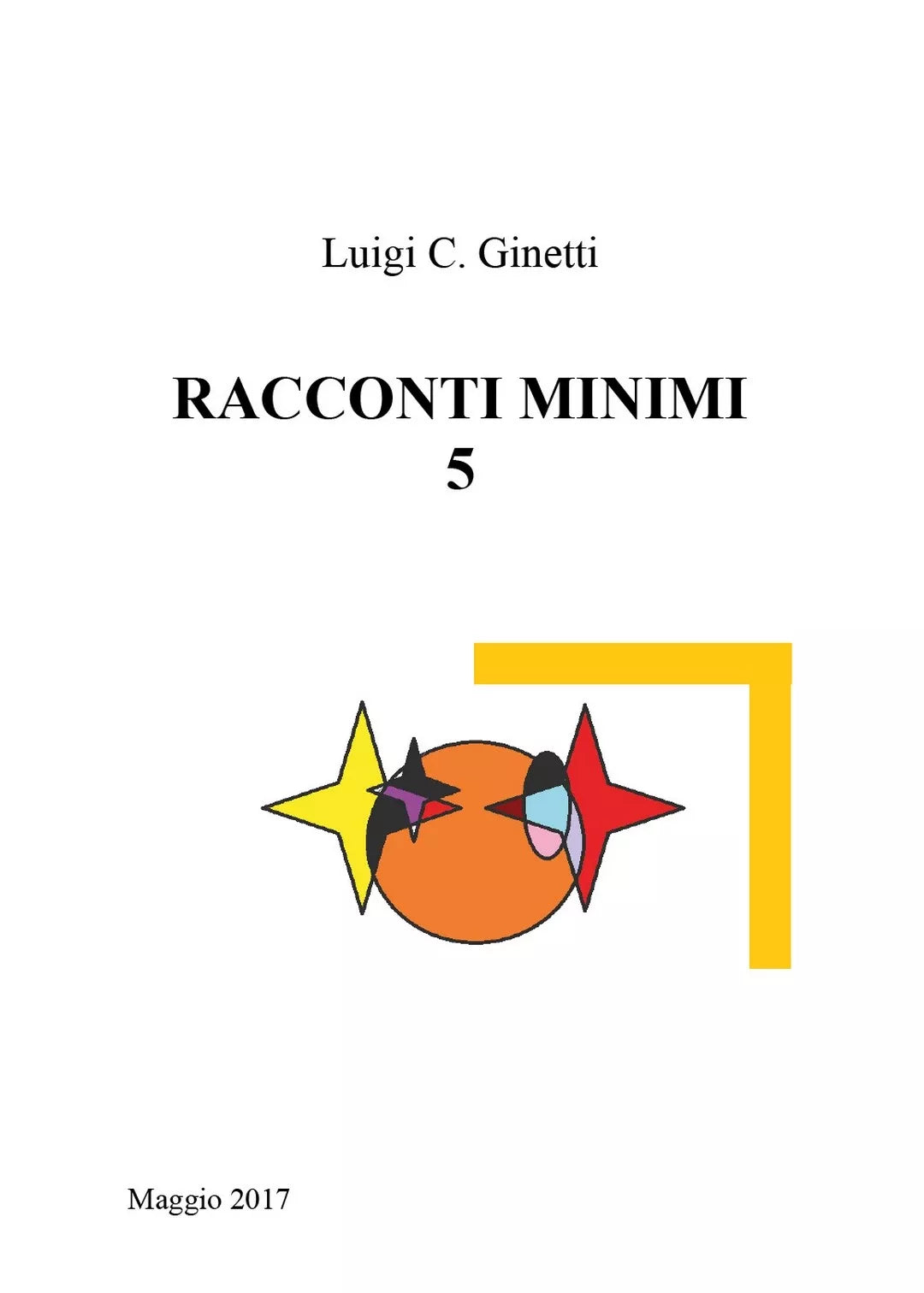 Racconti minimi 5 di Luigi C. Ginetti, 2017, Youcanprint